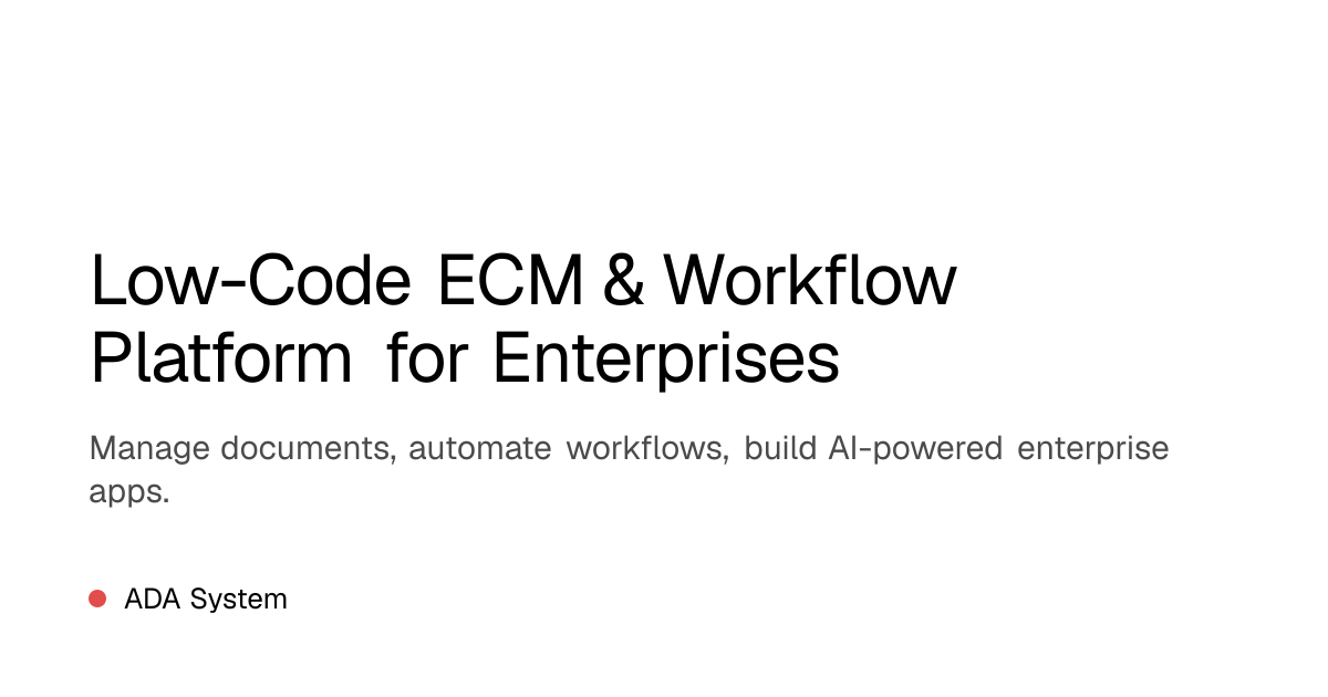 ADA System - Low Code ECM & Workflow for Enterprises